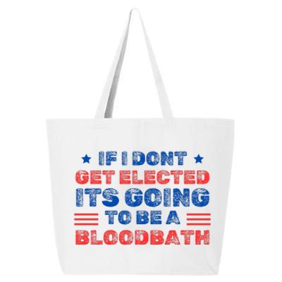 If I Dont Get Elected Its Going To Be A Bloodbath Trump 25L Jumbo Tote