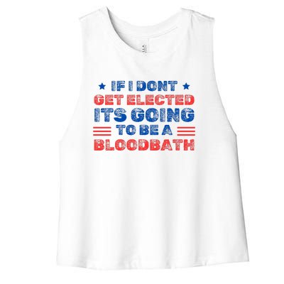 If I Dont Get Elected Its Going To Be A Bloodbath Trump Women's Racerback Cropped Tank