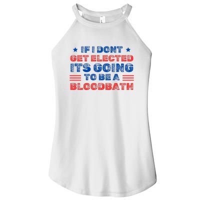 If I Dont Get Elected Its Going To Be A Bloodbath Trump Women's Perfect Tri Rocker Tank