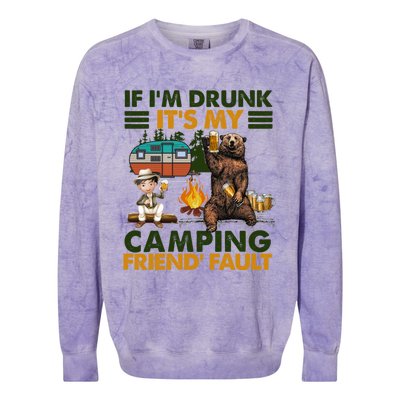 If I'm Drunk It's My Camping Friend's Fault Gift Colorblast Crewneck Sweatshirt