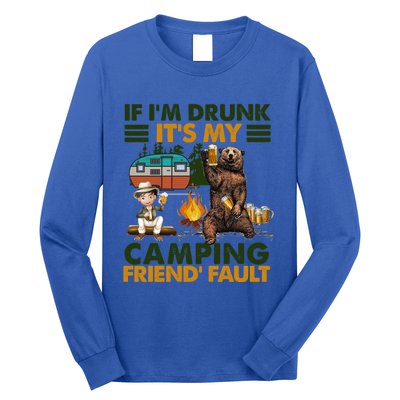 If I'm Drunk It's My Camping Friend's Fault Gift Long Sleeve Shirt