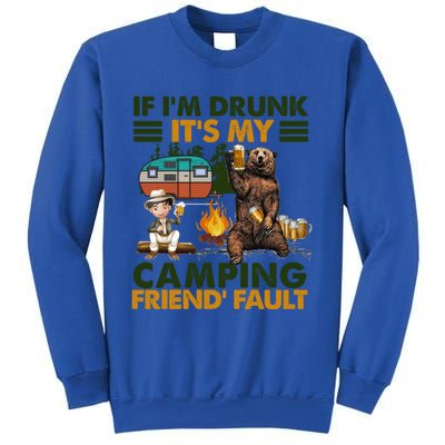 If I'm Drunk It's My Camping Friend's Fault Gift Sweatshirt