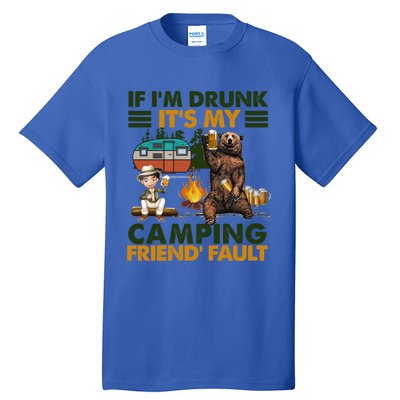 If I'm Drunk It's My Camping Friend's Fault Gift Tall T-Shirt