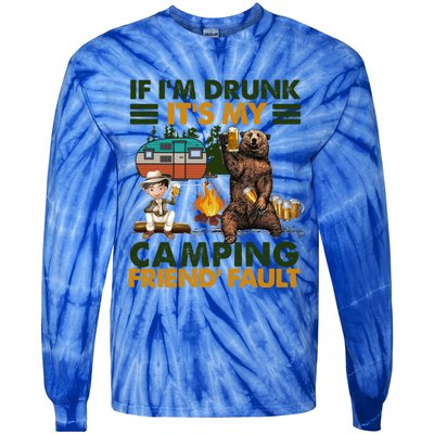 If I'm Drunk It's My Camping Friend's Fault Gift Tie-Dye Long Sleeve Shirt