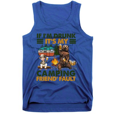 If I'm Drunk It's My Camping Friend's Fault Gift Tank Top