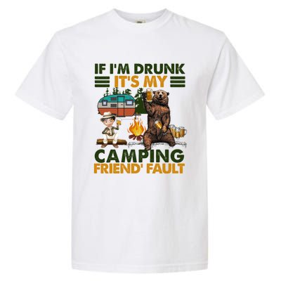 If I'm Drunk It's My Camping Friend's Fault Gift Garment-Dyed Heavyweight T-Shirt