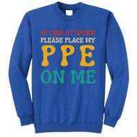 If I Die At Work Please Place My Ppe On Me Funny Electrician Gift Sweatshirt