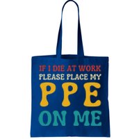 If I Die At Work Please Place My Ppe On Me Funny Electrician Gift Tote Bag