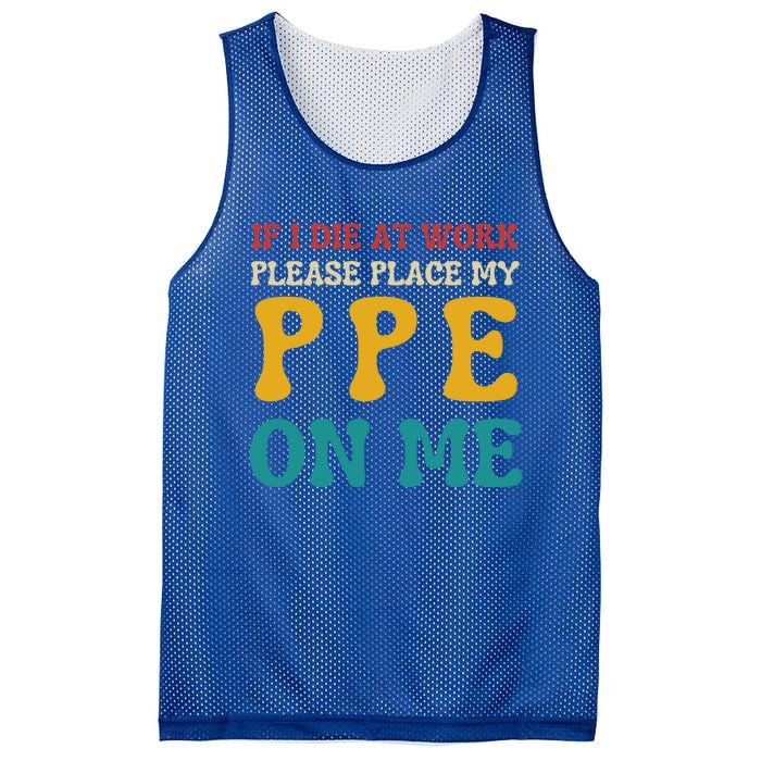 If I Die At Work Please Place My Ppe On Me Funny Electrician Gift Mesh Reversible Basketball Jersey Tank