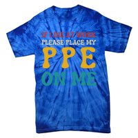 If I Die At Work Please Place My Ppe On Me Funny Electrician Gift Tie-Dye T-Shirt