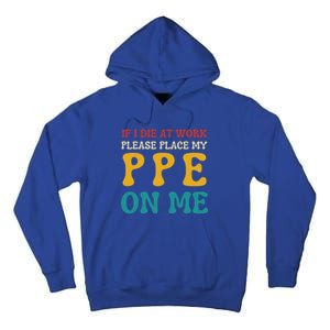 If I Die At Work Please Place My Ppe On Me Funny Electrician Gift Tall Hoodie