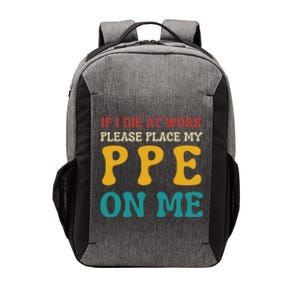 If I Die At Work Please Place My Ppe On Me Funny Electrician Gift Vector Backpack