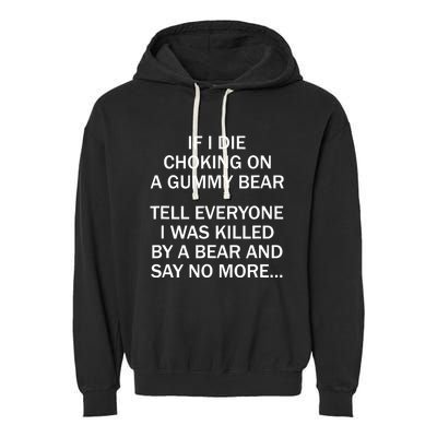 If I Die Choking On A Gummy Bear Tell Everyone I Was Killed Garment-Dyed Fleece Hoodie