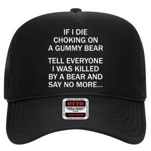 If I Die Choking On A Gummy Bear Tell Everyone I Was Killed High Crown Mesh Back Trucker Hat