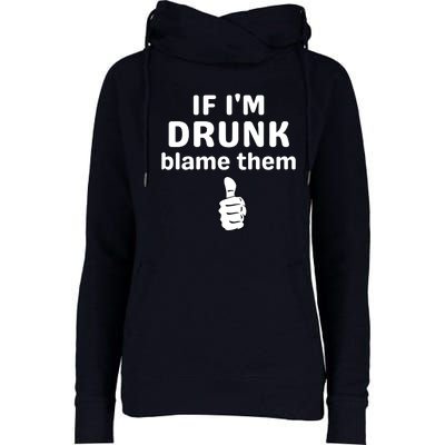 If IM Drunk Blame Them Drinking Womens Funnel Neck Pullover Hood