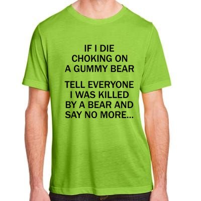 If I Die Choking On A Gummy Bear Tell Everyone I Was Killed Adult ChromaSoft Performance T-Shirt