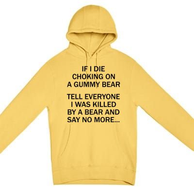 If I Die Choking On A Gummy Bear Tell Everyone I Was Killed Premium Pullover Hoodie