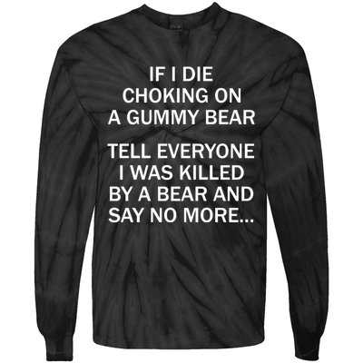 If I Die Choking On A Gummy Bear Tell Everyone I Was Killed Tie-Dye Long Sleeve Shirt