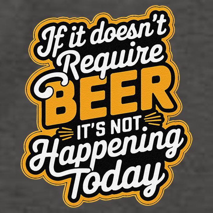 If It DoesnT Require Beer ItS Not Happening Today Vector Backpack