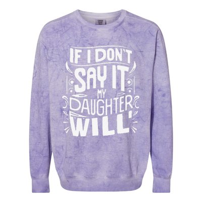 If I DonT Say It My Daughter Will Colorblast Crewneck Sweatshirt