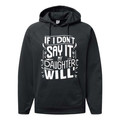 If I DonT Say It My Daughter Will Performance Fleece Hoodie