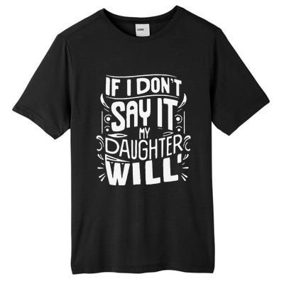 If I DonT Say It My Daughter Will Tall Fusion ChromaSoft Performance T-Shirt