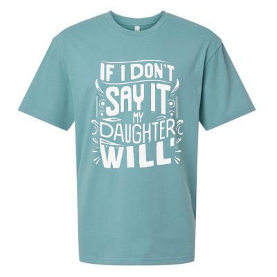 If I DonT Say It My Daughter Will Sueded Cloud Jersey T-Shirt