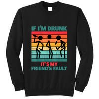 If IM Drunk ItS My FriendS Fault Sweatshirt