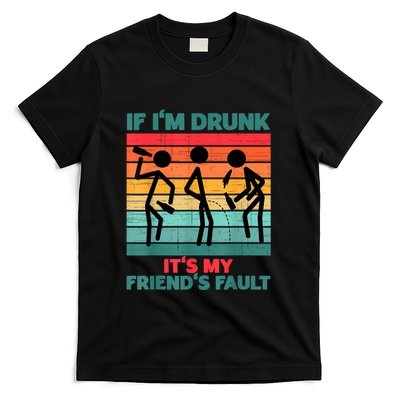 If IM Drunk ItS My FriendS Fault T-Shirt