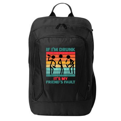 If IM Drunk ItS My FriendS Fault City Backpack