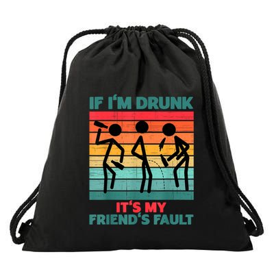 If IM Drunk ItS My FriendS Fault Drawstring Bag