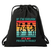 If IM Drunk ItS My FriendS Fault Drawstring Bag