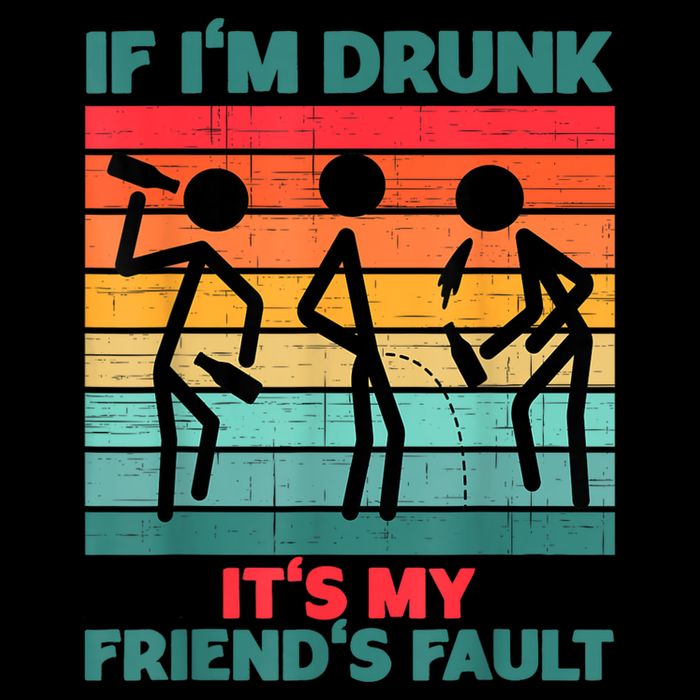 If IM Drunk ItS My FriendS Fault Magnet