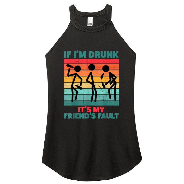 If IM Drunk ItS My FriendS Fault Women's Perfect Tri Rocker Tank