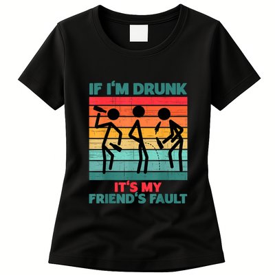 If IM Drunk ItS My FriendS Fault Womens T-Shirt
