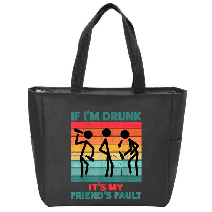 If IM Drunk ItS My FriendS Fault Zip Tote Bag