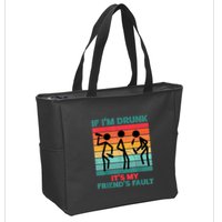 If IM Drunk ItS My FriendS Fault Zip Tote Bag