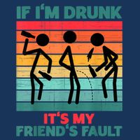 If IM Drunk ItS My FriendS Fault Infant Baby Jersey Bodysuit