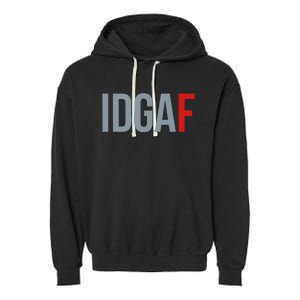 Idgaf I DonT Give A Fuck Garment-Dyed Fleece Hoodie