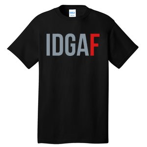 Idgaf I DonT Give A Fuck Tall T-Shirt