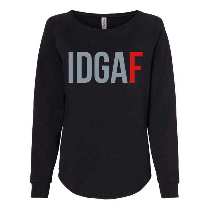 Idgaf I DonT Give A Fuck Womens California Wash Sweatshirt