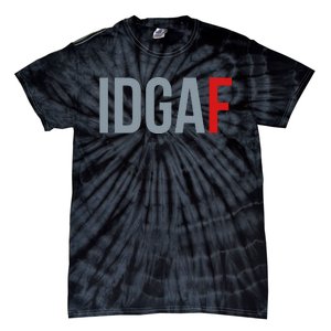 Idgaf I DonT Give A Fuck Tie-Dye T-Shirt