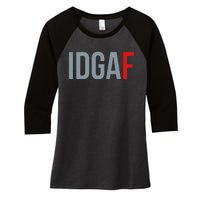 Idgaf I DonT Give A Fuck Women's Tri-Blend 3/4-Sleeve Raglan Shirt