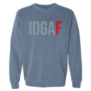 Idgaf I DonT Give A Fuck Garment-Dyed Sweatshirt