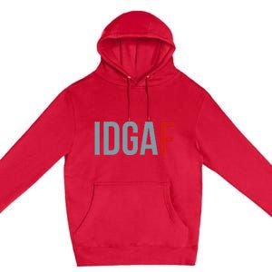 Idgaf I DonT Give A Fuck Premium Pullover Hoodie