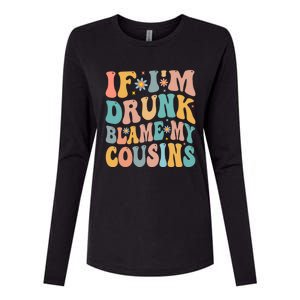 If Im Drunk Blame My Cousins Funny Group Ing Retro Gift Womens Cotton Relaxed Long Sleeve T-Shirt