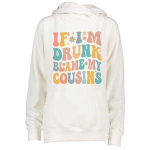 If Im Drunk Blame My Cousins Funny Group Ing Retro Gift Womens Funnel Neck Pullover Hood