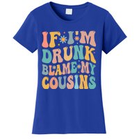 If Im Drunk Blame My Cousins Funny Group Ing Retro Gift Women's T-Shirt