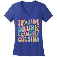 If Im Drunk Blame My Cousins Funny Group Ing Retro Gift Women's V-Neck T-Shirt