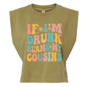 If Im Drunk Blame My Cousins Funny Group Ing Retro Gift Garment-Dyed Women's Muscle Tee